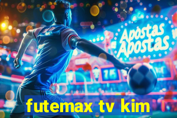 futemax tv kim