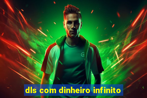 dls com dinheiro infinito