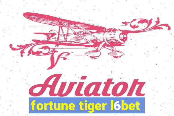 fortune tiger l6bet