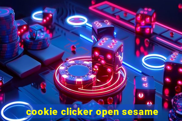 cookie clicker open sesame