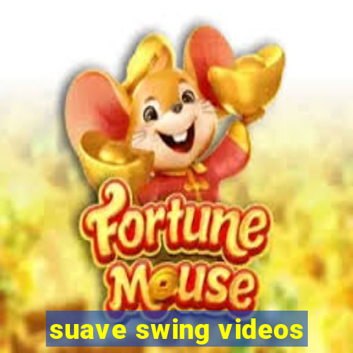 suave swing videos