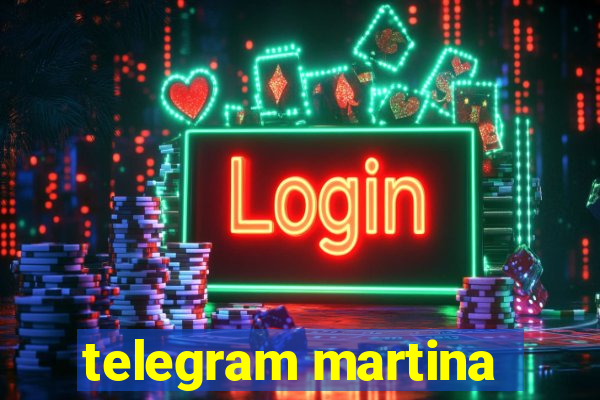 telegram martina