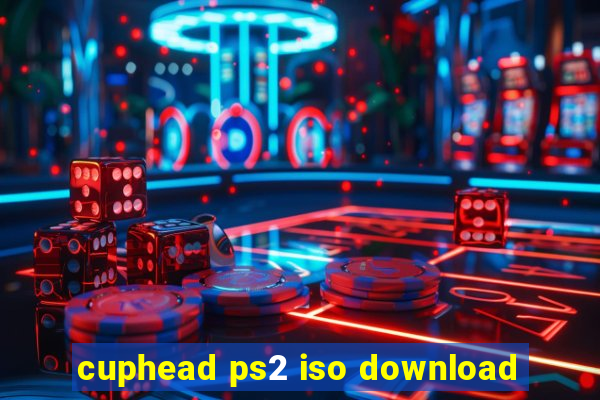 cuphead ps2 iso download