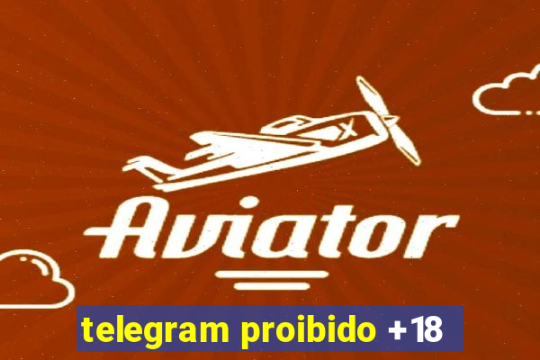 telegram proibido +18