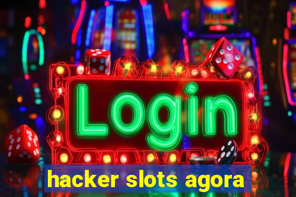 hacker slots agora