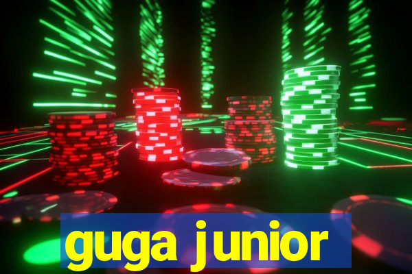 guga junior