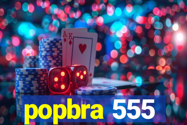 popbra 555