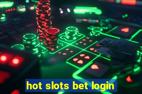 hot slots bet login