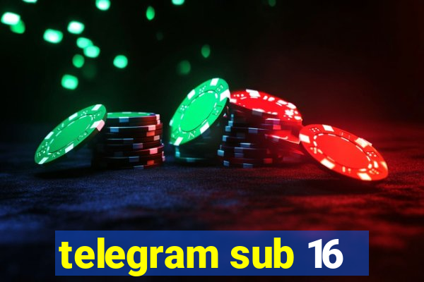 telegram sub 16