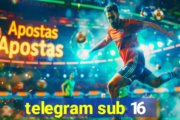 telegram sub 16