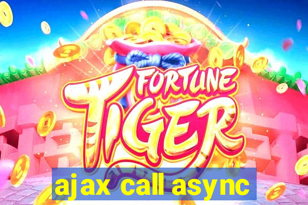 ajax call async