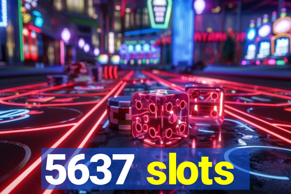 5637 slots