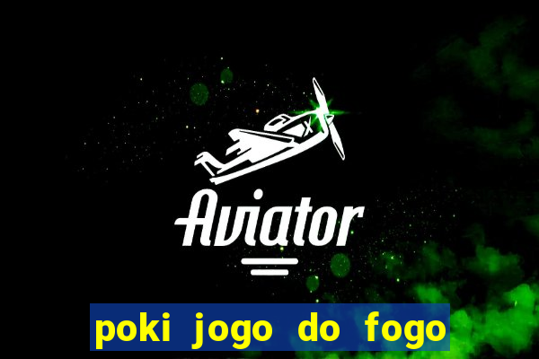 poki jogo do fogo e agua