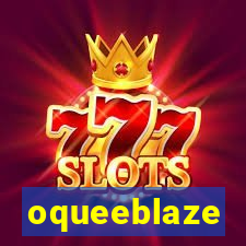 oqueeblaze