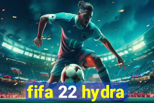 fifa 22 hydra