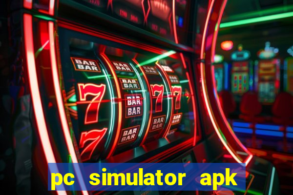 pc simulator apk dinheiro infinito