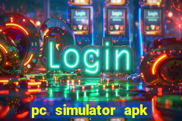 pc simulator apk dinheiro infinito