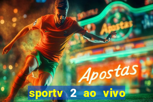 sportv 2 ao vivo futebol play hd