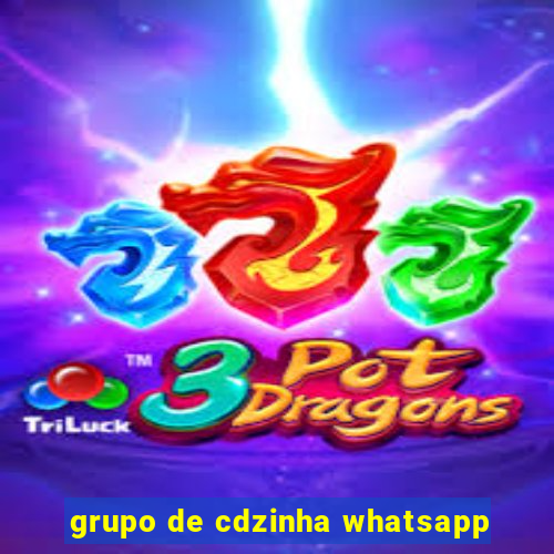 grupo de cdzinha whatsapp