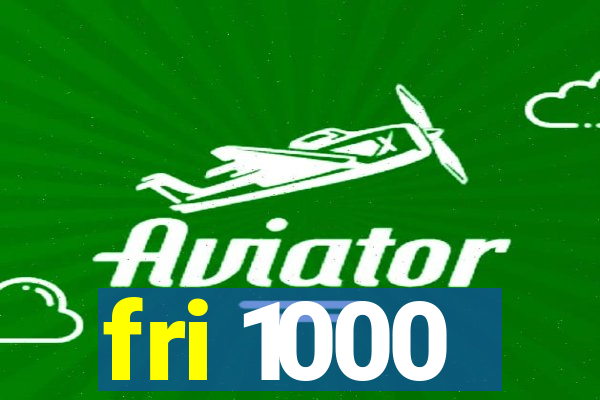 fri 1000