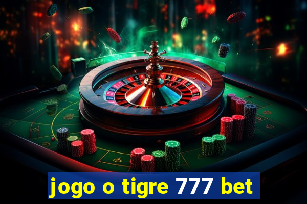 jogo o tigre 777 bet