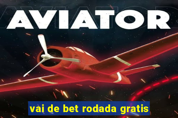 vai de bet rodada gratis