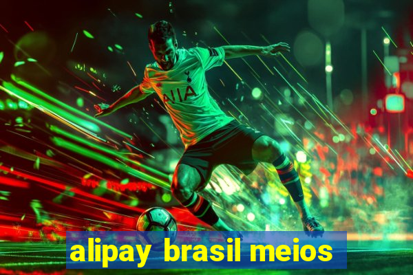 alipay brasil meios