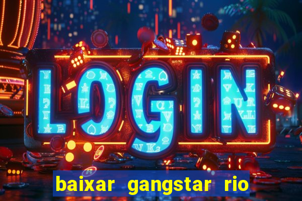 baixar gangstar rio cidade dos santos java