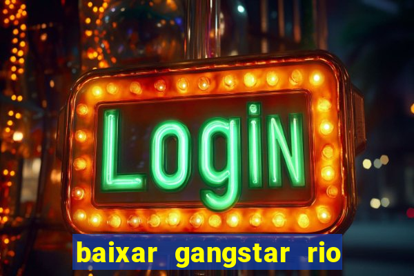 baixar gangstar rio cidade dos santos java