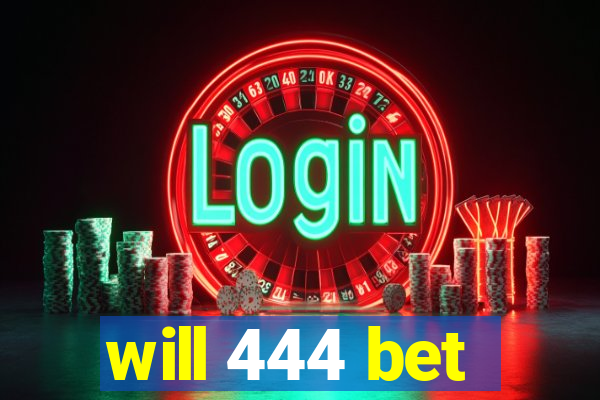 will 444 bet