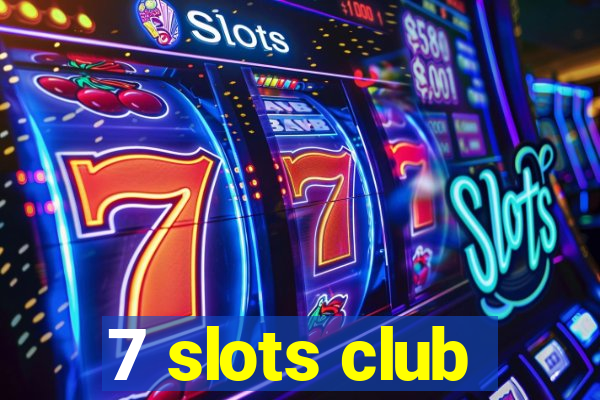 7 slots club