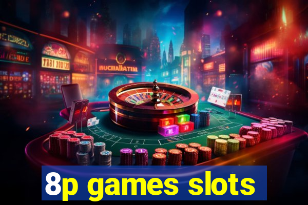 8p games slots