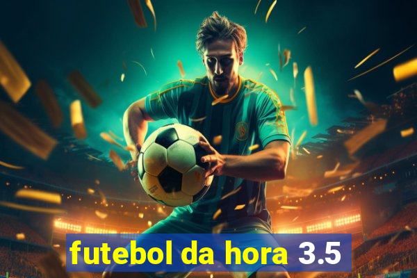 futebol da hora 3.5