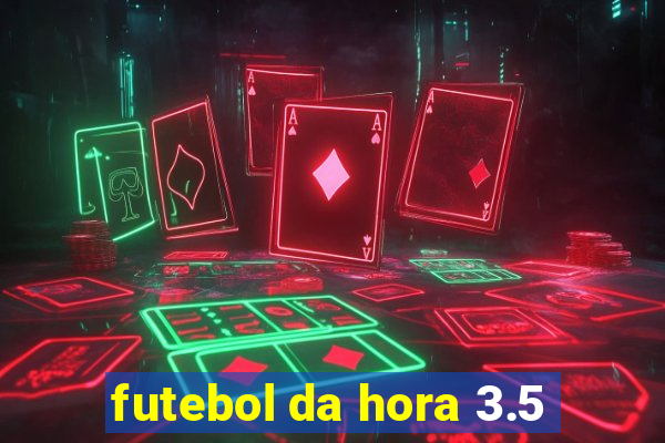 futebol da hora 3.5