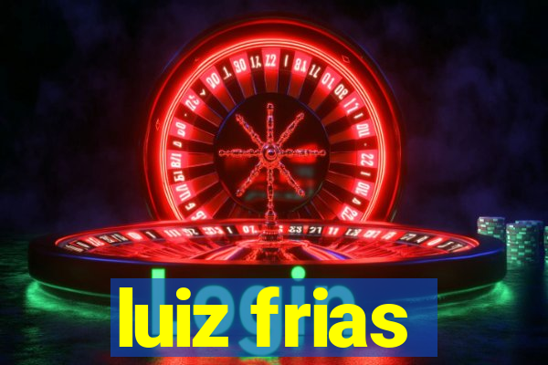 luiz frias