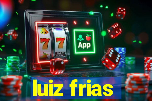 luiz frias