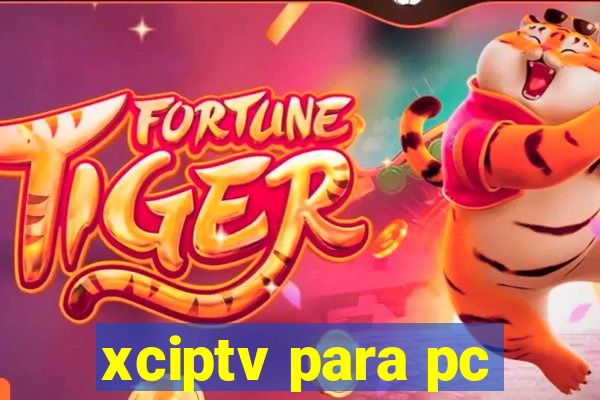 xciptv para pc