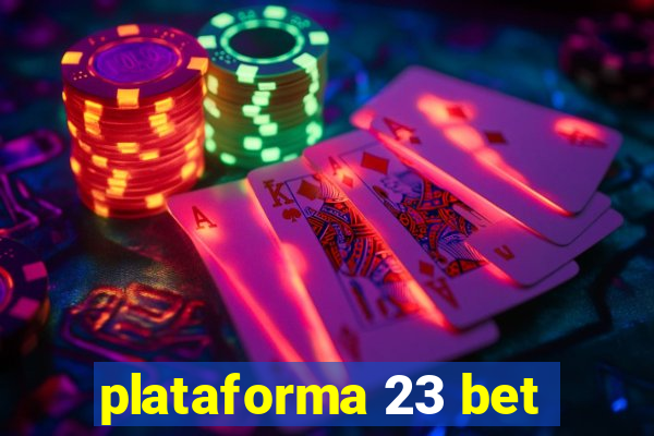 plataforma 23 bet