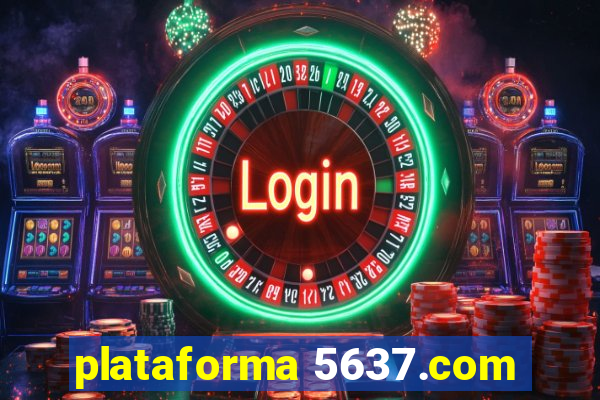 plataforma 5637.com