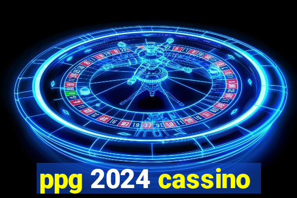 ppg 2024 cassino