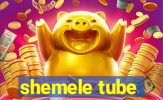 shemele tube