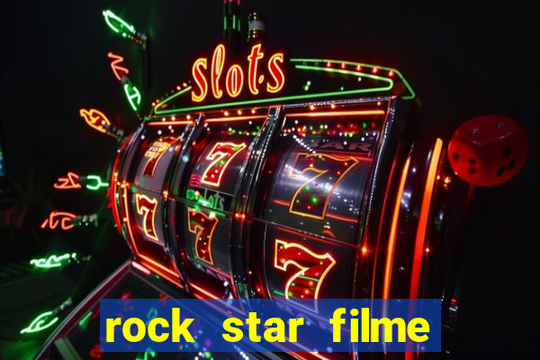 rock star filme completo dublado online