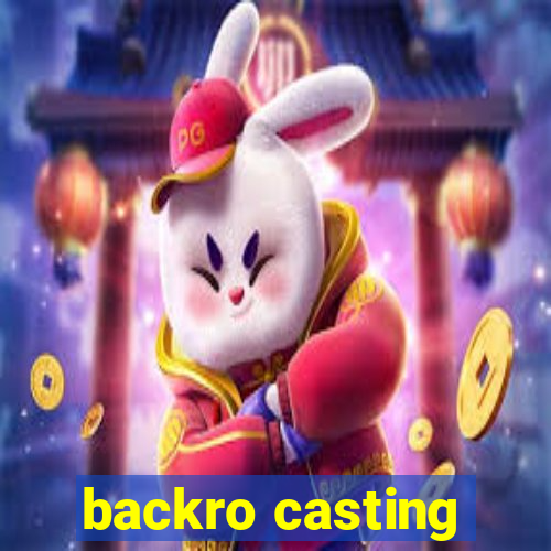 backro casting