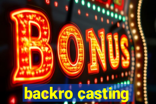 backro casting