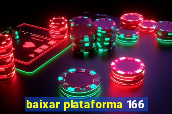 baixar plataforma 166