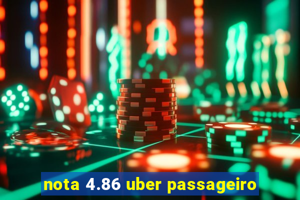 nota 4.86 uber passageiro