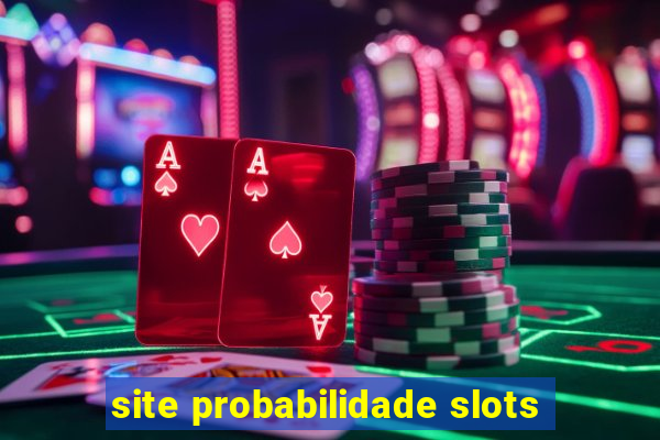 site probabilidade slots