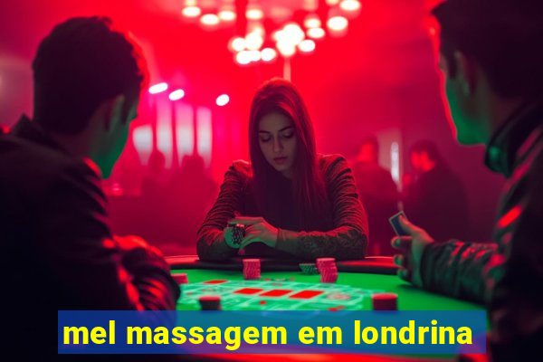 mel massagem em londrina