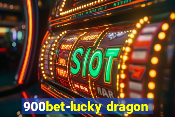 900bet-lucky dragon