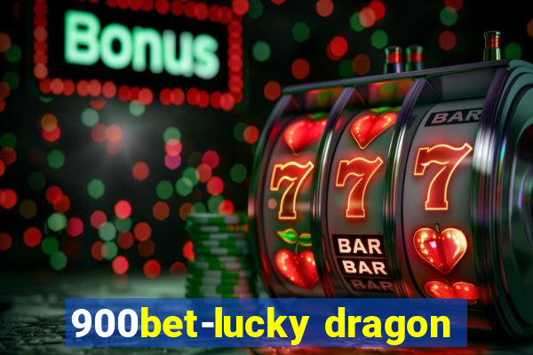 900bet-lucky dragon